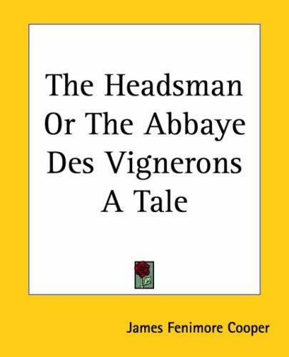 The Headsman: Or, The Abbaye Des Vignerons. A Tale