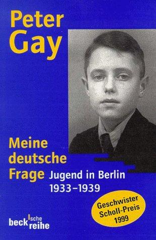 Meine deutsche Frage. Jugend in Berlin 1933 - 1939 by Peter Gay cover