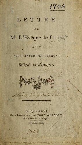Lettre de M. l'Evêque de Leon aux ecclesiastiques français réfugiés en Angleterre by Catholic Church. Diocese of St. Pol de Léon. Bishop (1772- : John Francis de La Marche) cover