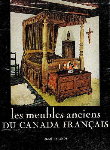 Les meubles anciens du Canada français by Jean Palardy cover