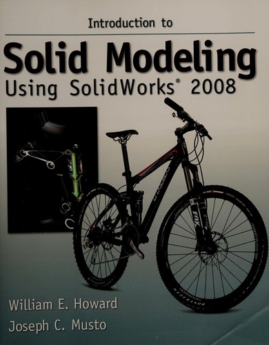 Introduction to solid modeling using Solidworks 2008