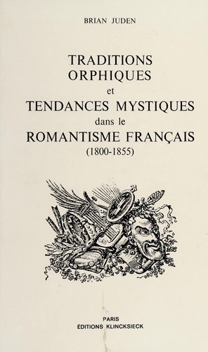 Traditions orphiques et tendances mystiques dans le romantisme français (1800-1855)