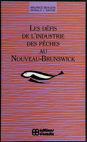 Les défis de l'industrie des pêches au Nouveau-Brunswick by Maurice Beaudin cover