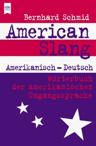 American Slang. Große Ausgabe. Amerikanisch - deutsch by Bernhard Schmid cover