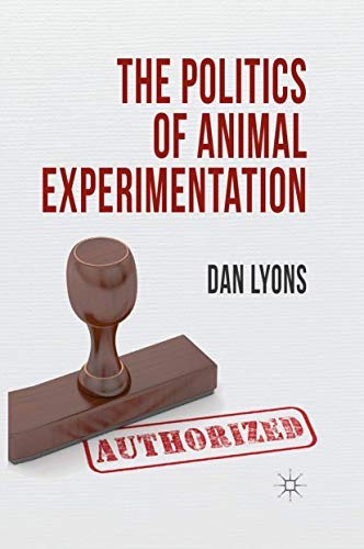 The Politics of Animal Experimentation by Dan Lyons cover