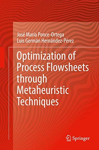 Optimization of Process Flowsheets through Metaheuristic Techniques by José María Ponce-Ortega, Luis Germán Hernández-Pérez cover