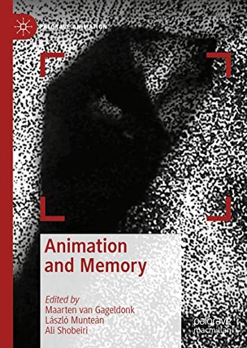 Animation and Memory by Maarten van Gageldonk, László Munteán, Ali Shobeiri cover