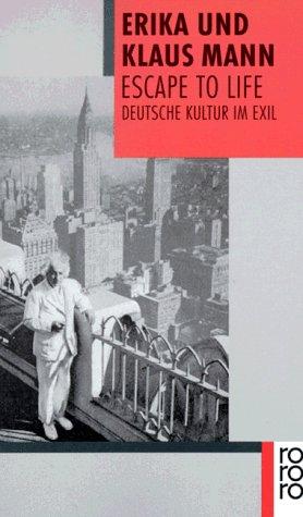 Escape to Life. Deutsche Kultur im Exil by Klaus Mann cover