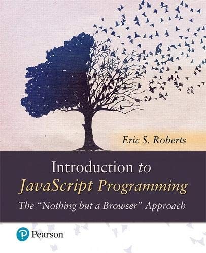 Introduction to JavaScript Programming The "Nothing but a Browser" Approach by Eric Roberts cover