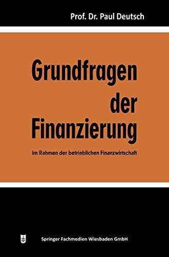 Grundfragen der Finanzierung im Rahmen der betrieblichen Finanzwirtschaft by Paul Deutsch cover