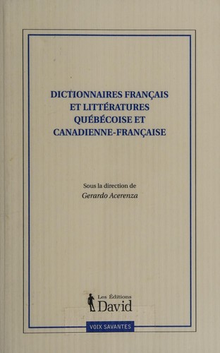 Dictionnaires français et littératures québécoise et canadienne-francaise by Colloque international Dictionnaires français et littératures québécoise et canadienne-française (2004 St. Jerome's University) cover