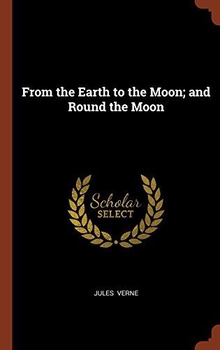 From the Earth to the Moon and Round the Moon