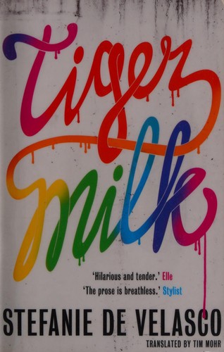 Tigermilch by Stefanie de Velasco, Tim Mohr, Mathilde Julia Sobottke cover