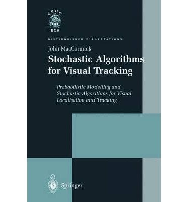 Stochastic Algorithms for Visual Tracking
