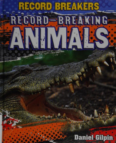 Record-breaking animals by Daniel Gilpin cover
