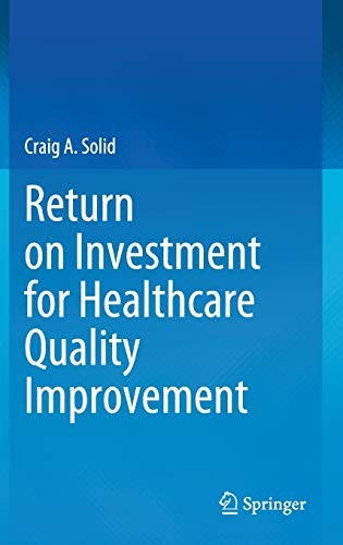 Return on Investment for Healthcare Quality Improvement