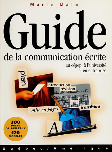 Guide de la communication écrite au cégep, à l'université et en entreprise by Marie Malo cover