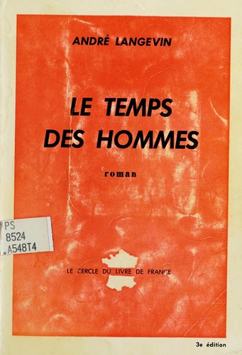 Le temps des hommes by André Langevin cover