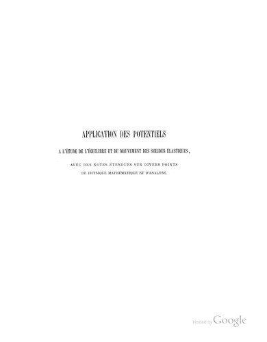 Application des potentiels à l'étude de l'équilibre et du mouvement des solides élastiques ..