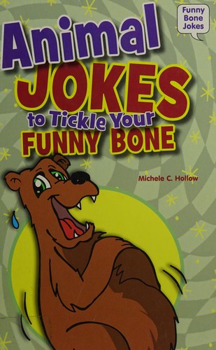 Animal jokes to tickle your funny bone by Michele C. Hollow cover