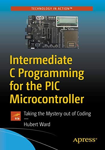 Intermediate C Programming for the PIC Microcontroller
