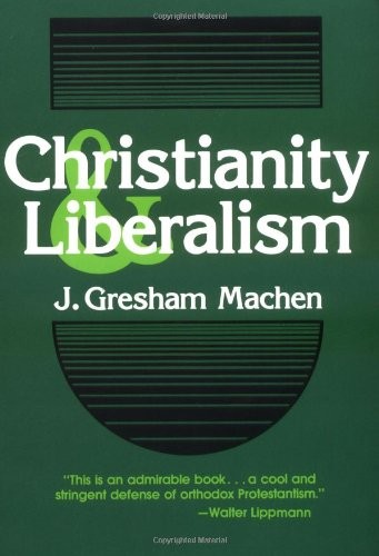 Christianity and Liberalism by J. Gresham Machen cover