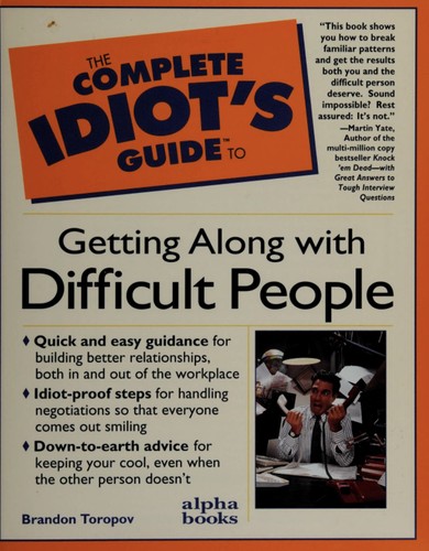 The complete idiot's guide to getting along with difficult people