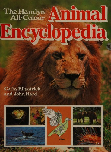 The Hamlyn all-colour animal encyclopedia by Cathy Kilpatrick cover