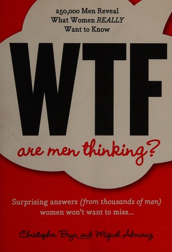 WTF are men thinking?
