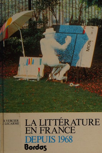 La Littérature en France depuis 1968 by Jacques Bersani, Jacques Lecarme, Bruno Vercier cover