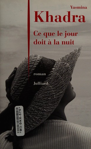 Ce que le jour doit à la nuit by Yasmina Khadra cover