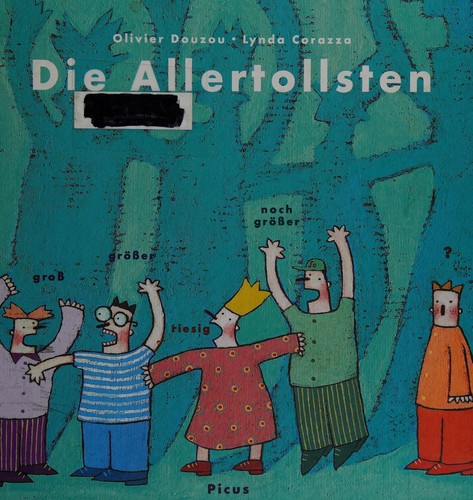 Die Allertollsten by Lynda Corazza, Olivier Douzou, Alexander Potyka cover