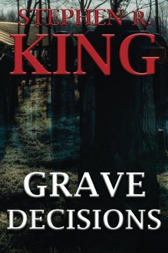 Grave Decisions by Stephen R. King cover