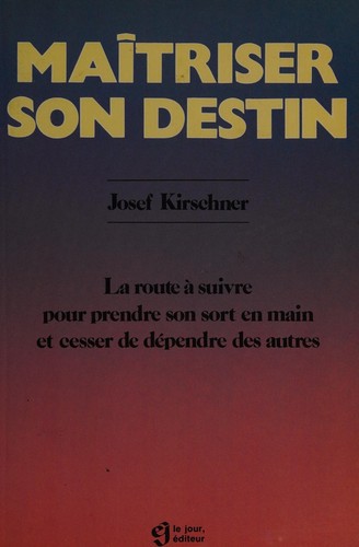 Maîtriser son destin by Josef Kirschner cover