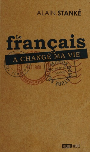 Le français a changé ma vie by Alain Stanké cover