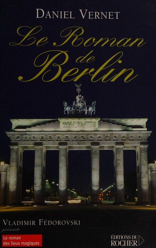 Le roman de Berlin by Daniel Vernet cover