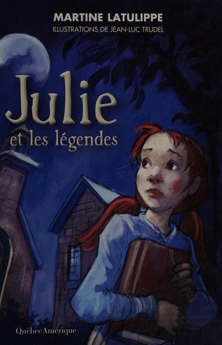 Julie et les légendes by Martine Latulippe cover