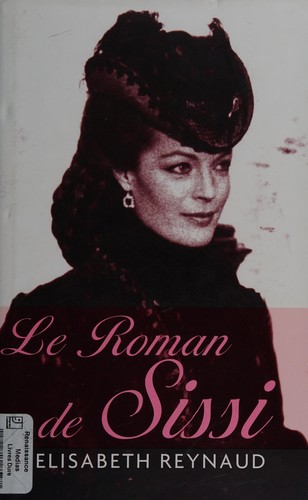 Le roman de Sissi by Élisabeth Reynaud cover