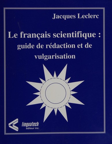 Le français scientifique : guide de rédaction et de vulgarisation