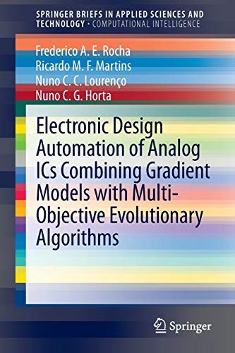 Electronic Design Automation of Analog ICs combining Gradient Models with Multi-Objective Evolutionary Algorithms by Frederico A.E. Rocha, Ricardo M.F. Martins, Nuno C.C. Lourenço, Nuno C.G. Horta cover