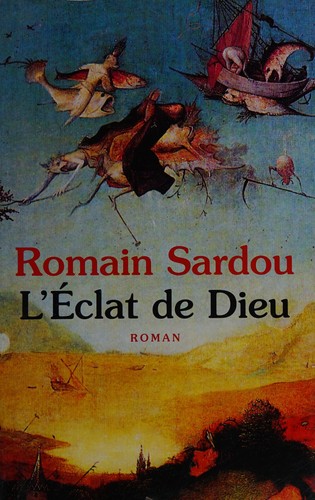 L'éclat de Dieu ou Le roman du temps by Romain Sardou cover