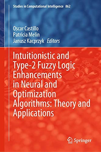 Intuitionistic and Type-2 Fuzzy Logic Enhancements in Neural and Optimization Algorithms by Oscar Castillo, Patricia Melin, Janusz Kacprzyk cover
