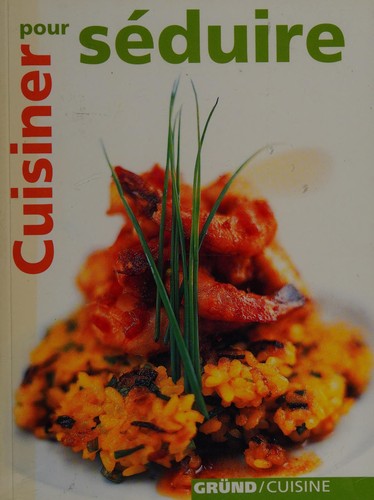 Cuisiner pour séduire by Jean Cazals, Françoise Guiramand cover
