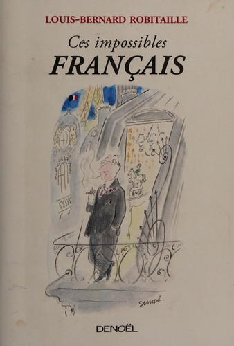 Ces impossibles Français by Louis-Bernard Robitaille cover