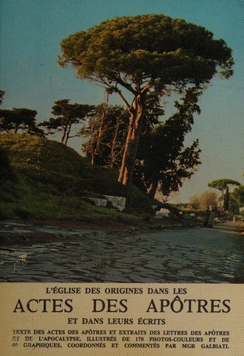 L'Eglise des origines dans les Actes des apôtres et dans leurs écrits