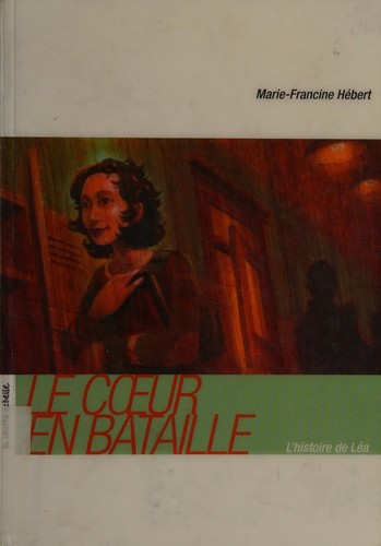 Le coeur en bataille (Roman +) by Marie-Francine Hebert cover