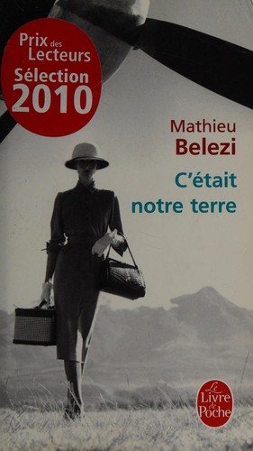 C'était notre terre by Mathieu Belezi cover