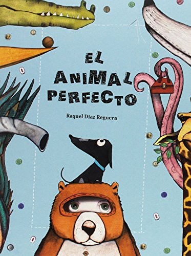 El animal perfecto by Raquel Díaz Reguera cover
