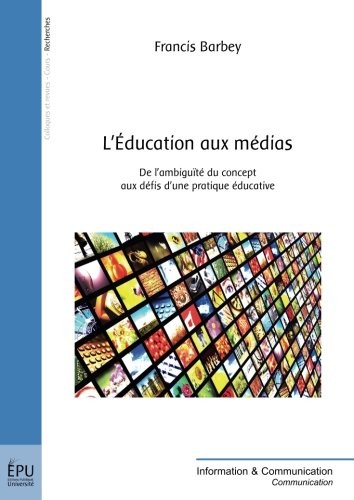L'Éducation aux médias, de l'ambiguïté du concept aux défis d'une pratique éducative