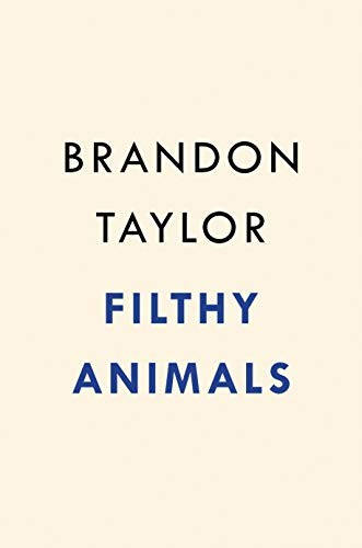 Filthy Animals by Brandon Taylor cover